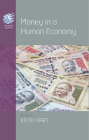 Money in a Human Economy By Hart's Keith (Editor) Cover Image