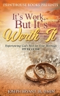 It's Work, But It's Worth It!: Experiencing God's Best for Your Marriage Cover Image