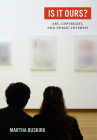 Is It Ours?: Art, Copyright, and Public Interest By Martha Buskirk Cover Image