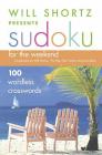 Will Shortz Presents Sudoku for the Weekend: 100 Wordless Crossword Puzzles By Will Shortz (Editor) Cover Image