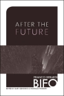 After the Future By Franco Bifo Berardi, Gary Genosko (Editor), Nicholas Thoburn (Editor) Cover Image