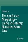 The Confucian Misgivings--Liang Shu-Ming's Narrative about Law By Zhangrun Xu Cover Image