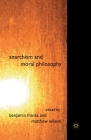 Anarchism and Moral Philosophy By B. Franks (Editor), M. Wilson (Editor) Cover Image