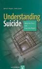 Understanding Suicide: Why We Don't and How We Might By James R. Rogers, David Lester Cover Image
