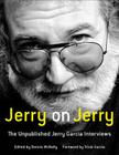 Jerry on Jerry: The Unpublished Jerry Garcia Interviews Cover Image