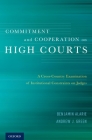Commitment and Cooperation on High Courts: A Cross-Country Examination of Institutional Constraints on Judges Cover Image
