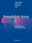 Hemodialysis Access: Fundamentals and Advanced Management By Sherene Shalhub (Editor), Anahita Dua (Editor), Susanna Shin (Editor) Cover Image