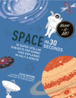 Space in 30 Seconds: 30 Super-Stellar Subjects For Cosmic Kids Explained in Half a Minute (Know It All) By Clive Gifford, Dr Mike Goldsmith Cover Image