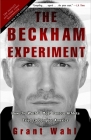 The Beckham Experiment: How the World's Most Famous Athlete Tried to Conquer America Cover Image