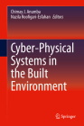 Cyber-Physical Systems in the Built Environment By Chimay J. Anumba (Editor), Nazila Roofigari-Esfahan (Editor) Cover Image