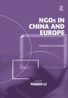 NGOs in China and Europe: Comparisons and Contrasts By Yuwen Li (Editor) Cover Image