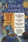 Cosmic Canines: The Complete Astrology Guide for You and Your Dog By Marilyn MacGruder Barnewall Cover Image