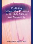 Predicting Internalizing Problems in At-Risk Children and Adolescents By Tawnyea L. Bolme-Lake Cover Image