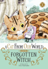 A Cat from Our World and the Forgotten Witch Vol. 1 By Hiro Kashiwaba Cover Image