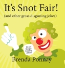 It's Snot Fair!: and other gross & disgusting jokes By Brenda Ponnay, Brenda Ponnay (Illustrator) Cover Image