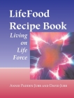 LifeFood Recipe Book: Living on Life Force Cover Image
