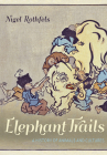 Elephant Trails: A History of Animals and Cultures By Nigel Rothfels Cover Image