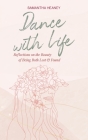Dance With Life: Reflections on the Beauty on Being both Lost & Found By Samantha Heaney Cover Image