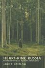 Heart-Pine Russia: Walking and Writing the Nineteenth-Century Forest By Jane T. Costlow Cover Image