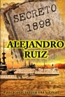 Secreto 1898... la historia oculta By Alejandro Ruiz Cover Image