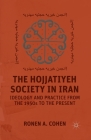 The Hojjatiyeh Society in Iran: Ideology and Practice from the 1950s to the Present By R. Cohen Cover Image