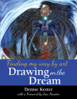 Drawing on the Dream: Finding My Way by Art Cover Image