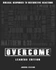 Overcome - Biblical Responses to Destructive Reactions: Leaders Edition By Joshua Staton Cover Image