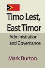Timo Lest, East Timor: Administration and Governance By Mark Burton Cover Image