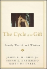 The Cycle of the Gift: Family Wealth and Wisdom (Bloomberg #168) By James E. Hughes, Susan E. Massenzio, Keith Whitaker Cover Image
