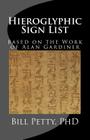 Hieroglyphic Sign List: Based on the Work of Alan Gardiner By Bill Petty Cover Image