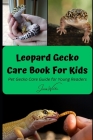 Leopard Gecko Care Book For Kids: Pet Gecko Care Guide for Young Readers Cover Image