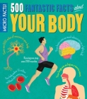 Micro Facts! 500 Fantastic Facts about Your Body By Anne Rooney Cover Image