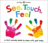 See, Touch, Feel: A First Sensory Book Cover Image