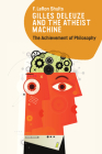 Gilles Deleuze and the Atheist Machine: The Achievement of Philosophy Cover Image