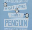 What I Learned from a Penguin Lib/E: A Story on How to Help People Change Cover Image
