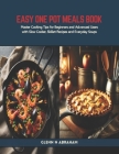 Easy One Pot Meals Book: Master Cooking Tips for Beginners and Advanced Users with Slow Cooker, Skillet Recipes and Everyday Soups Cover Image