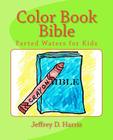 Color Book Bible: Parted Waters for Kids By Jeffrey D. Harris Cover Image