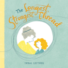 The Longest, Strongest Thread By Inbal Leitner, Inbal Leitner (Illustrator) Cover Image