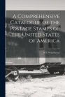 A Comprehensive Catalogue of the Postage Stamps of the United States of America By N. E. Waterhouse Cover Image