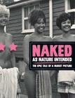 Naked as Nature Intended: The Epic Tale of a Nudist Picture By Pamela Green, Douglas Webb (Photographer), George Harrison Marks (Director) Cover Image