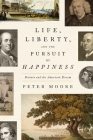 Life, Liberty, and the Pursuit of Happiness: Britain and the American Dream By Peter Moore Cover Image