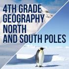 4th Grade Geography: North and South Poles Cover Image