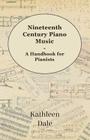 Nineteenth Century Piano Music - A Handbook for Pianists Cover Image