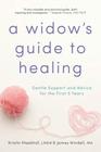 A Widow's Guide to Healing: Gentle Support and Advice for the First 5 Years By Kristin Meekhof, James Windell Cover Image