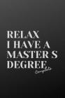 Relax I Have A Master S Degree Sign complete Gray Cover: Guest book graduation for men women boys him By Jaco M Cover Image