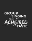 Group Singing Is An Achoired Taste: Choir Pun Notebook By Jackrabbit Rituals Cover Image
