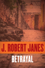 Betrayal By J. Robert Janes Cover Image