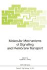 Molecular Mechanisms of Signalling and Membrane Transport (NATO Asi Subseries H: #101) By Karel W. a. Wirtz (Editor) Cover Image