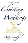 Christian Weddings, Second Edition: Resources to Make Your Ceremony Unique Cover Image