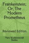 Frankenstein; Or, the Modern Prometheus: Reviewed Edition Cover Image